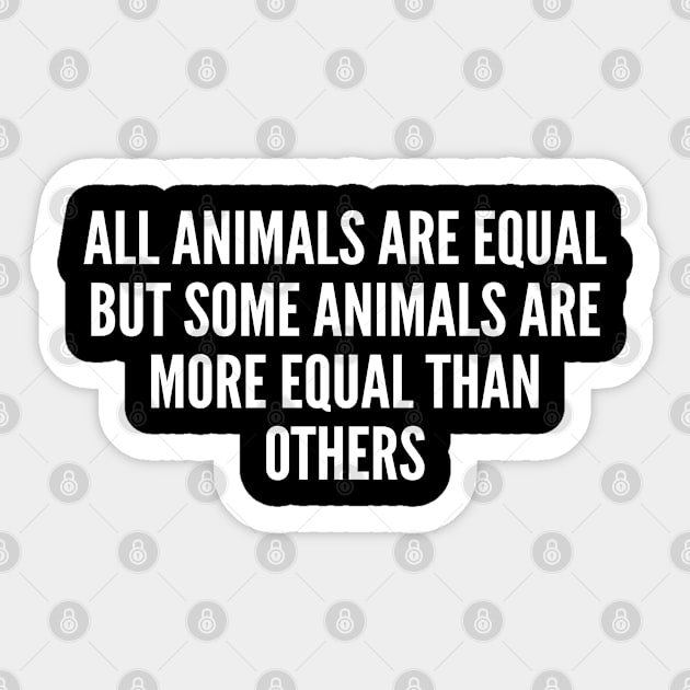 Animal Farm - Satire Slogans Quotes Statement Silly Slogans Saying Awesome Sticker by sillyslogans